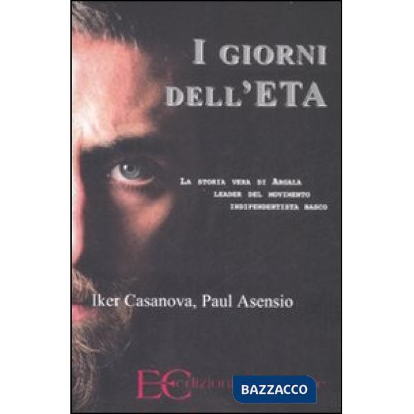 Giorni dell'ETA. La storia vera di Argala, leader del movimento indipendentista