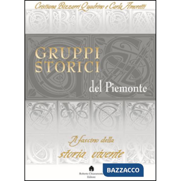 Gruppi storici del Piemonte. Il fascino della storia vivente