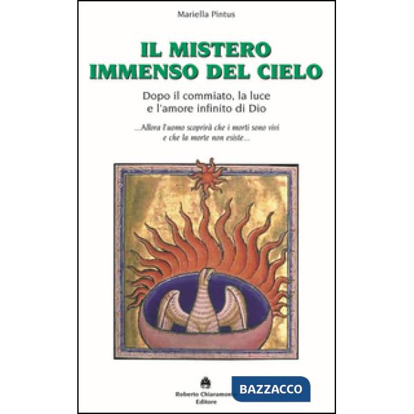 Mistero immenso del cielo. Dopo il commiato, la luce e l'amore di Dio (Il)
