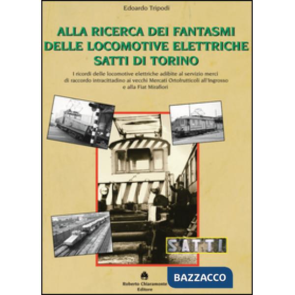 Alla ricerca dei fantasmi delle locomotive elettriche Satti di Torino