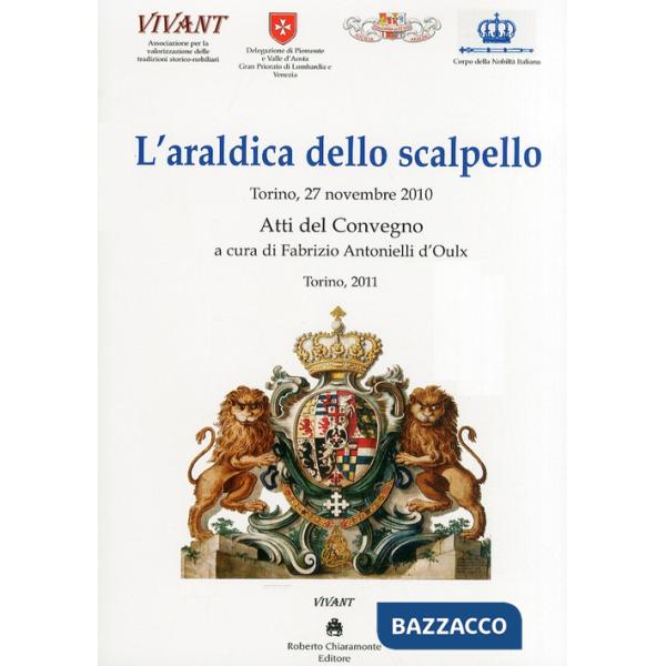 Araldica dello scalpello. Atti del Convegno (Novembre 2010) (L')