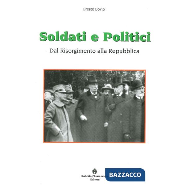 Soldati e politici. Dal Risorgimento alla Repubblica