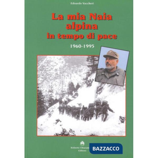 Mia Naia alpina in tempo di pace. 1960-1995 (La)