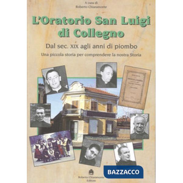 Oratorio San Luigi di Collegno. Dal secolo XIX agli anni del piombo. Una piccola