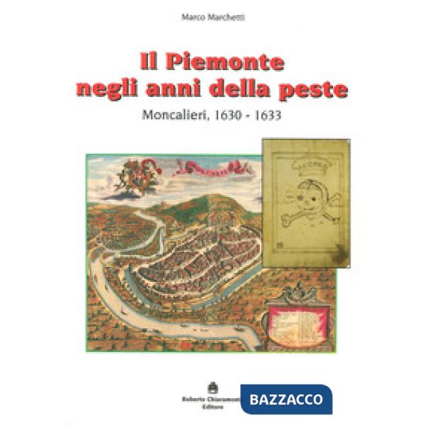 Piemonte negli anni della peste. Moncalieri, 1630-1633 (Il)