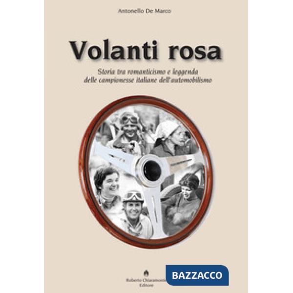 Volanti rosa. Storia tra romanticismo e leggenda delle campionesse italiane dell
