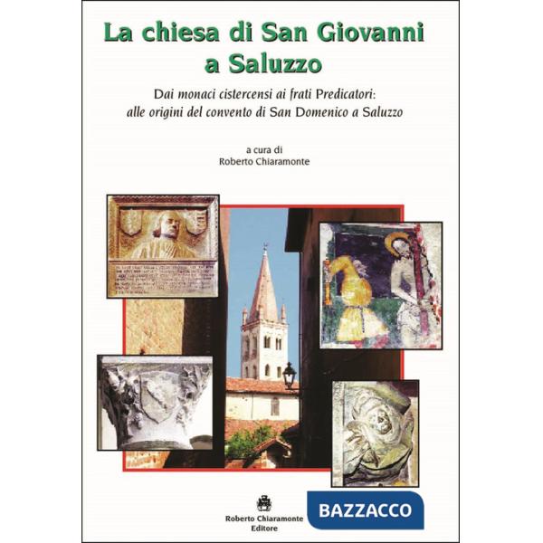 Chiesa di San Giovanni a Saluzzo. Dai monaci cistercensi ai frati Predicatori: alle origini del convento di San Domenico a Saluz