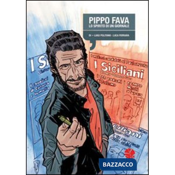 Pippo Fava. Lo spirito di un giornale