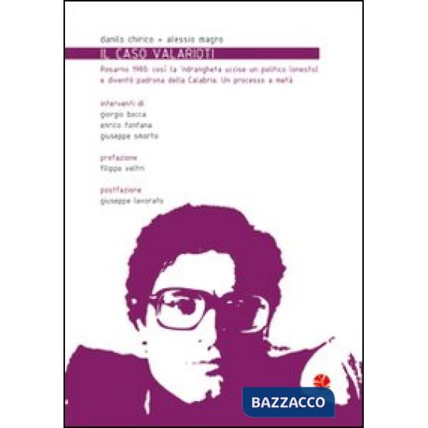 Caso Valarioti. Rosarno 1980: così la n'drangheta uccise un politico (onesto) e diventò padrona della Calabria. Un processo a me