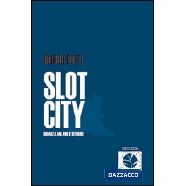 Slot city. Brianza-Milano e ritorno