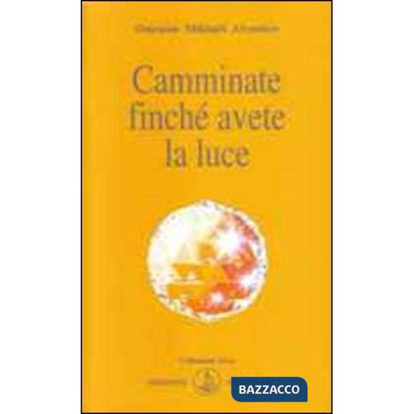 Camminate finché avete la luce