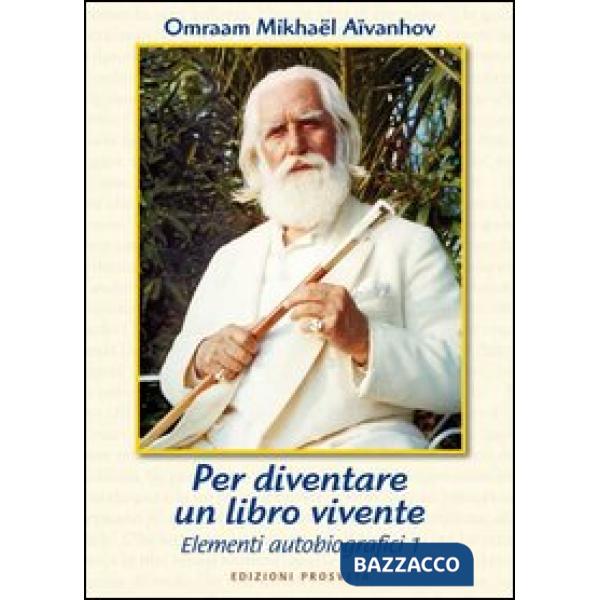 Per diventare un libro vivente. Elementi d'autobiografia. Vol. 1