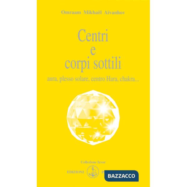 Centri e corpi sottili. Aura, plesso solare, centro Hara, chakra...