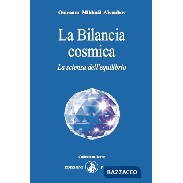 Bilancia cosmica. La scienza dell'equilibrio (La)