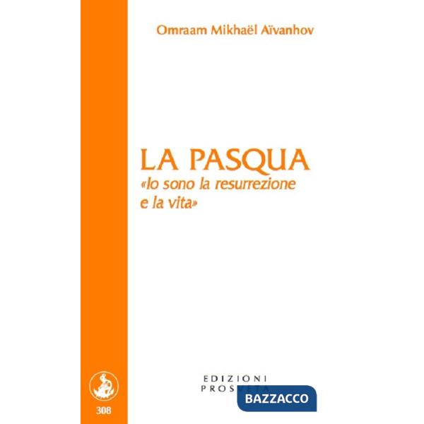 Pasqua. «Io sono la resurrezione e la vita» (La)