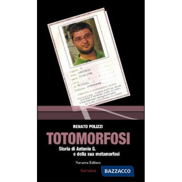 Totomorfosi. Storia di Antonio G. e della sua metamorfosi
