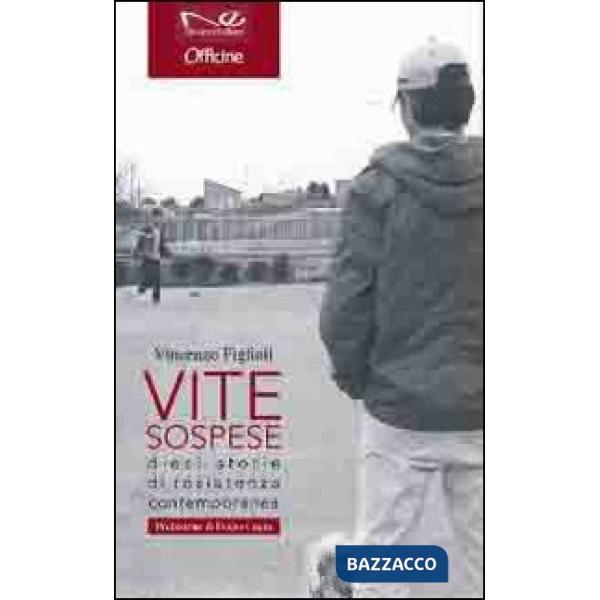 Vite sospese. Dieci storie di resistenza contemporanea