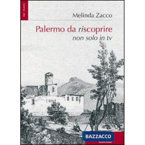 Palermo da riscoprire. Non solo in Tv