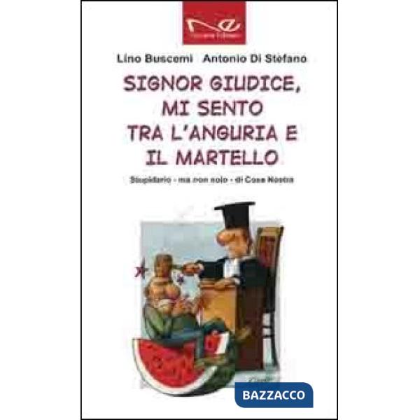 Signor giudice, mi sento tra l'anguria e il martello. Stupidario - ma non solo -