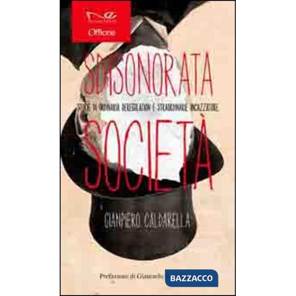 Sdisonorata società. Storie di ordinaria deregulation e straordinarie incazzatur