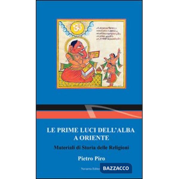 Prime luci dell'alba a Oriente. Materiali di storia delle religioni (Le)