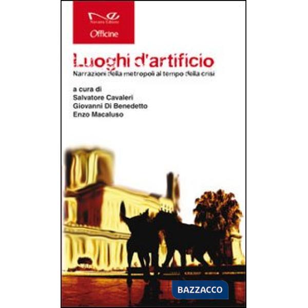 Luoghi d'artificio. Narrazioni della metropoli al tempo della crisi