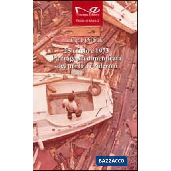 25 ottobre 1973. La tragedia dimenticata del porto di Palermo