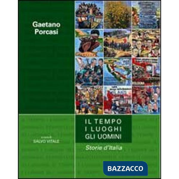 Tempo, i luoghi, gli uomini. Storie d'Italia. Ediz. illustrata (Il)