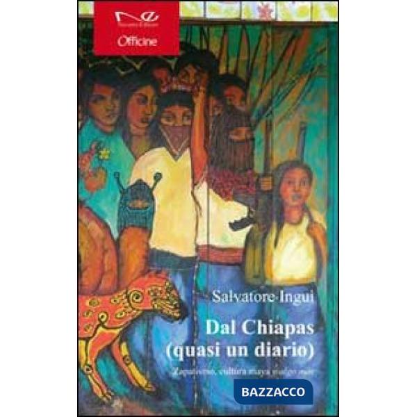 Dal Chiapas (quasi un diario). Zapatismo, cultura maya y algo mas