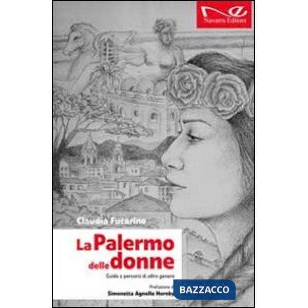 Palermo delle donne. Guida a percorsi di altro genere (La)