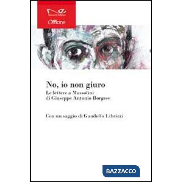 «No, io non giuro». Le lettere a Mussolini di Giuseppe Antonio Borgese