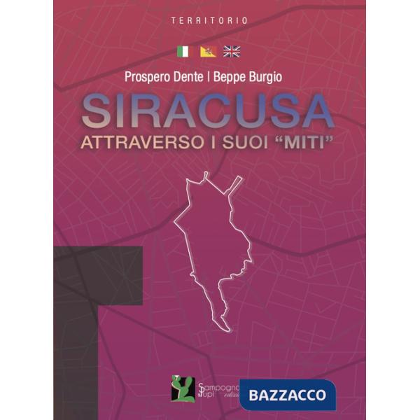 Siracusa attraverso i suoi «miti». Ediz. italiana e inglese