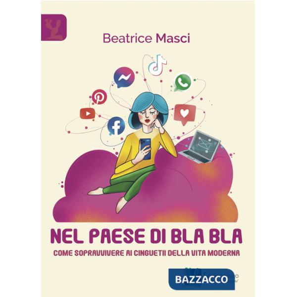 Nel paese di Bla Bla. Come sopravvivere ai cinguettii della vita moderna