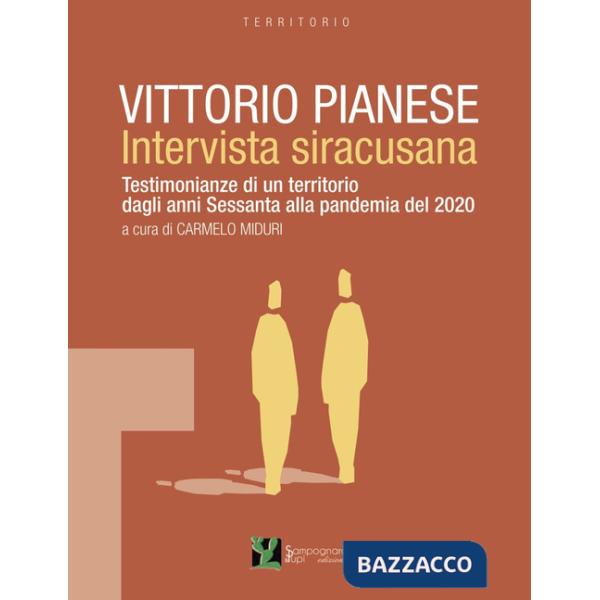 Vittorio Pianese, intervista siracusana. Testimonianze di un territorio dagli anni Sessanta alla pandemia del 2020