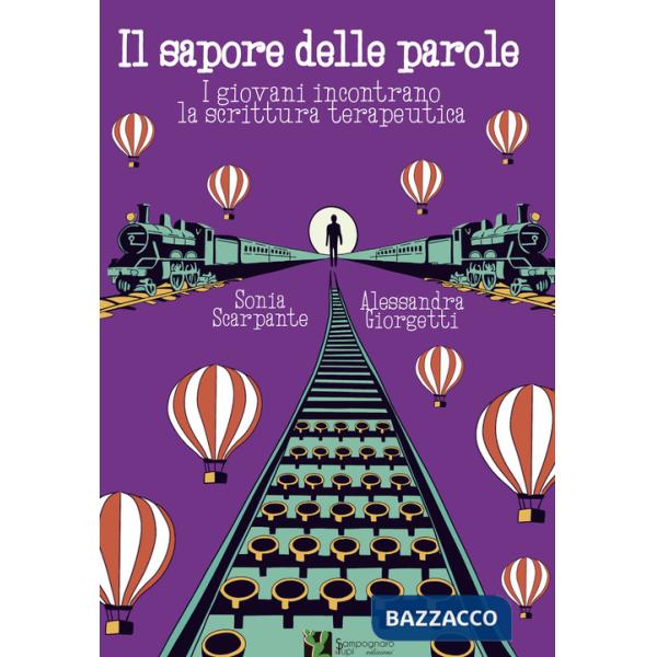 Sapore delle parole. I giovani incontrano la scrittura terapeutica (Il)