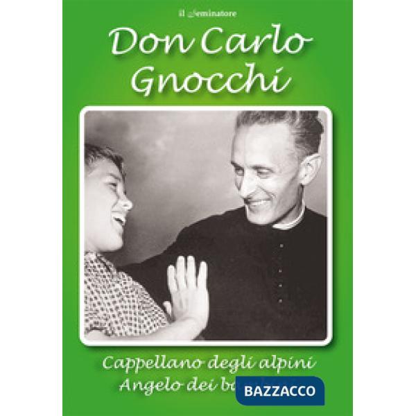 Don Carlo Gnocchi. Cappellano degli alpini angelo dei bambini