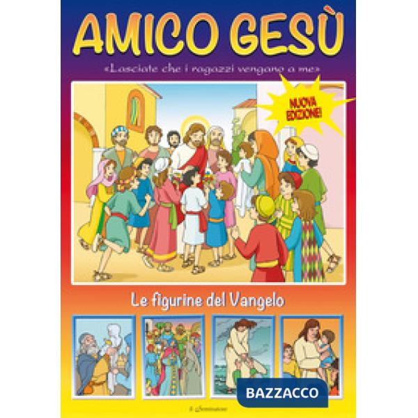 Amico Gesù. Le figurine del Vangelo. Ediz. illustrata