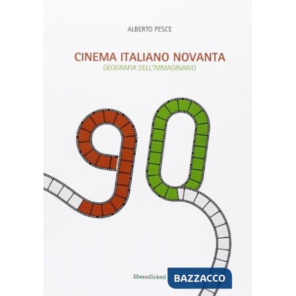 Cinema italiano novanta. Geografia dell'immaginario