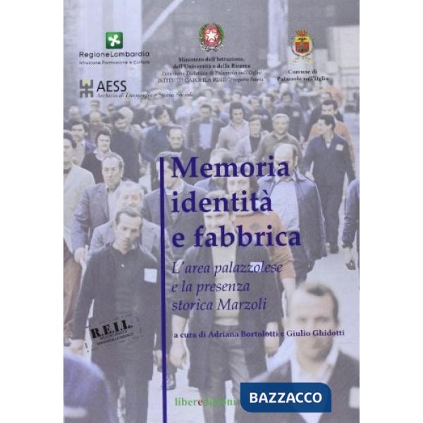 Memoria identità e fabbrica. L'area palazzolese e la presenza storica della Marz