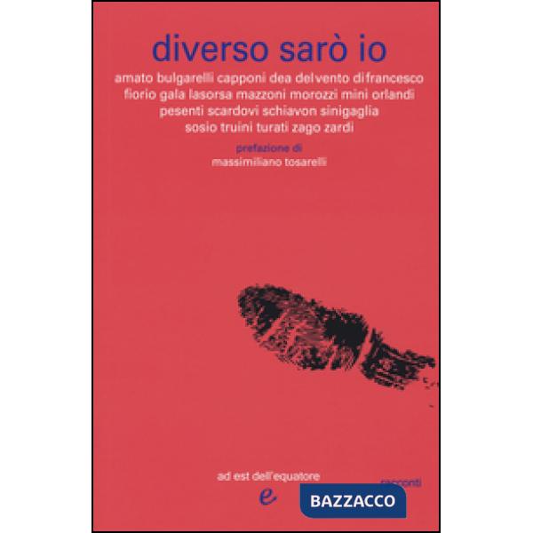 Diverso sarò io
