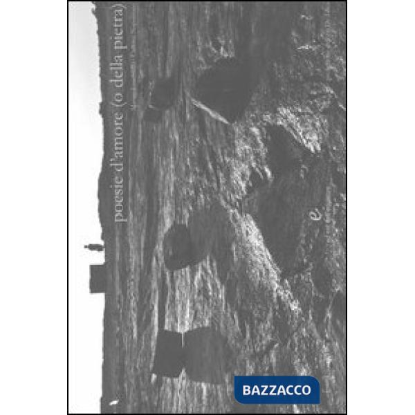 Poesie d'amore (o della pietra)