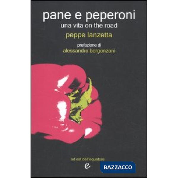 Pane e peperoni. Una vita on the road