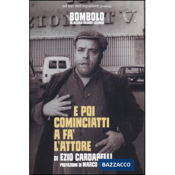 E poi cominciatti a fa' l'attore