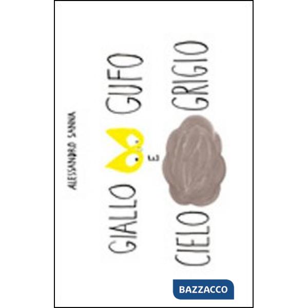 Giallo gufo e cielo grigio. Ediz. illustrata
