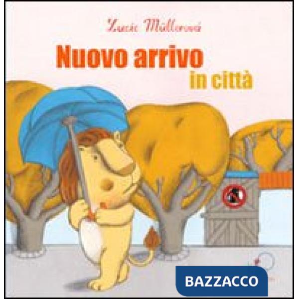 Nuovo arrivo in città. Ediz. illustrata