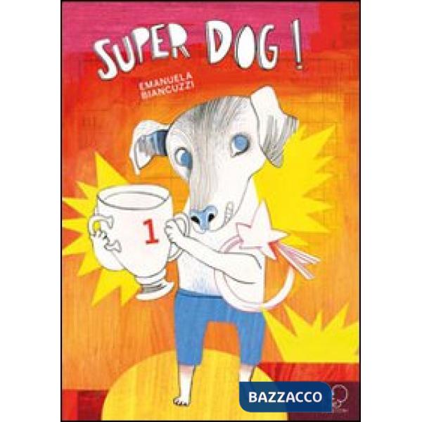 Super dog. Ediz. illustrata