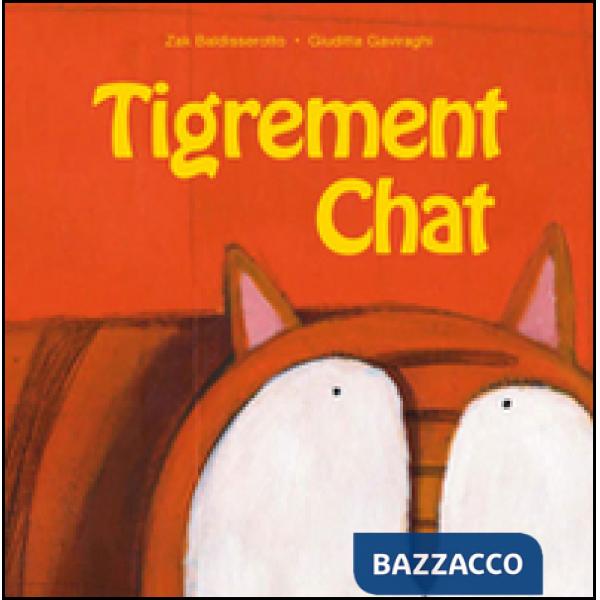 Tigrement chat. Ediz. illustrata