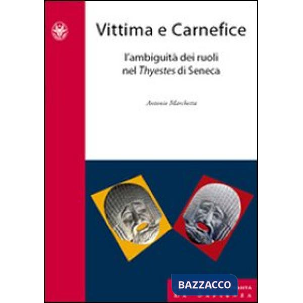 Vittima e carnefice. L'ambiguità dei ruoli nel Thyestes di Seneca