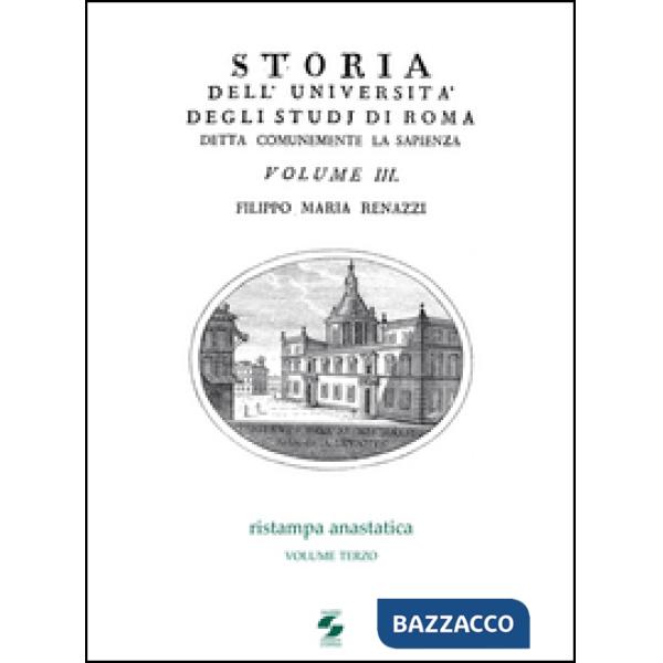 Storia dell'Università degli studi di Roma detta comunemente La Sapienza. Vol. 3