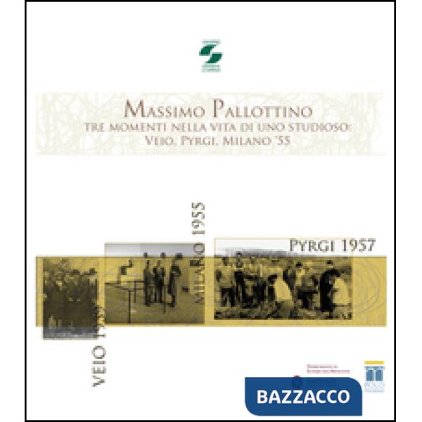 Massimo Pallottino. Tre momenti nella vita di uno studioso: Veio, Pyrgi, Milano '55. Con DVD